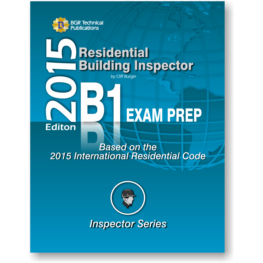 B1 Residential Building Inspector Exam Prep 2015