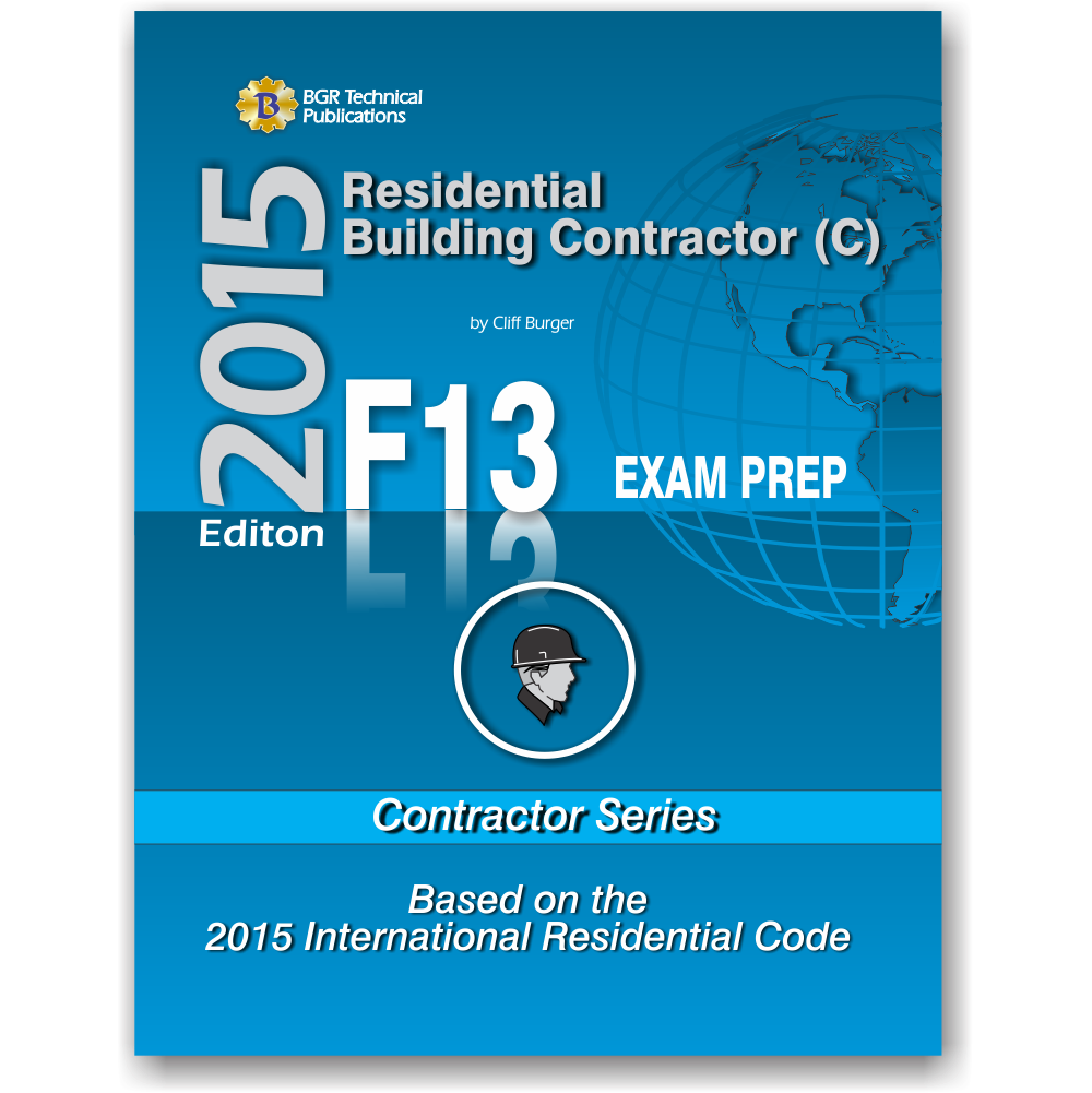 F13 Residential Building Contractor (C) Exam Prep 2015